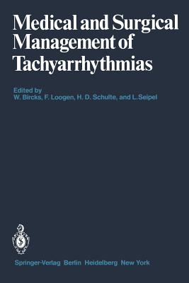 Medical and Surgical Management of Tachyarrhythmias - Bircks, W (Editor), and Loogen, F (Editor), and Schulte, H D (Editor)