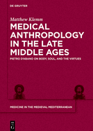 Medical Anthropology in the Late Middle Ages: Pietro d'Abano on Body, Soul, and the Virtues