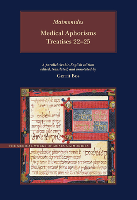 Medical Aphorisms: Treatises 22-25 - Maimonides, Moses, and Bos, Gerrit (Translated by)