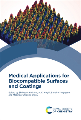 Medical Applications for Biocompatible Surfaces and Coatings - Kulkarni, Shrikaant (Editor), and Haghi, A K (Editor), and Yingngam, Bancha (Editor)