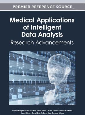 Medical Applications of Intelligent Data Analysis: Research Advancements - Magdalena-Benedito, Rafael (Editor), and Soria-Olivas, Emilio (Editor), and Martnez, Juan Guerrero (Editor)