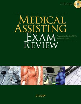 Medical Assisting Exam Review: Preparation for the CMA and Rma Exams - Cody, J P