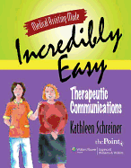 Medical Assisting Made Incredibly Easy: Therapeutic Communications