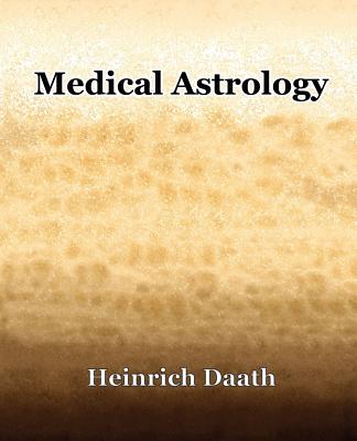 Medical Astrology (1914) - Daath, Heinrich