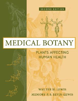 Medical Botany: Plants Affecting Human Health - Lewis, Walter H, Professor, and Elvin-Lewis, Memory P F