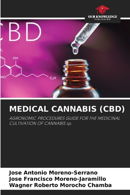 Medical Cannabis (Cbd) - Moreno-Serrano, Jose Antonio, and Moreno-Jaramillo, Jose Francisco, and Morocho Chamba, Wagner Roberto