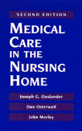 Medical Care in the Nursing Home - Ouslander, Joseph G, M.D., and Osterweil, Dan, and Morley, John