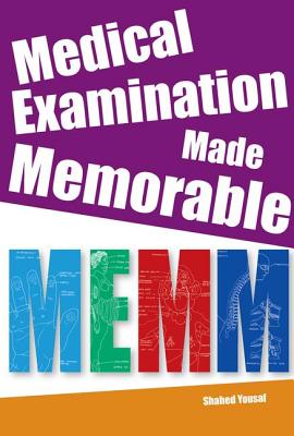 Medical Examination Made Memorable: Integrating Everything, Book 4 - Shahed, Yousaf, and Culyer, Anthony