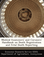 Medical Examiners' and Coroners' Handbook on Death Registration and Fetal Death Reporting