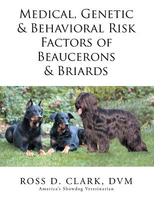 Medical, Genetic & Behavioral Risk Factors of Beaucerons & Briards - Clark, DVM Ross D