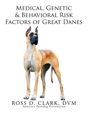 Medical, Genetic & Behavioral Risk Factors of Great Danes - Clark, DVM Ross D