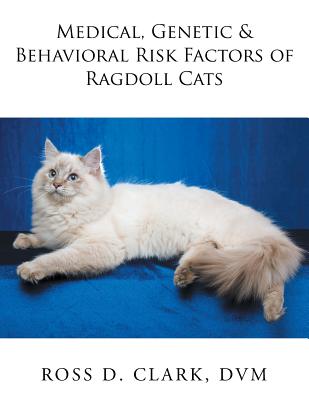 Medical, Genetic & Behavioral Risk Factors of Ragdoll Cats - Clark, DVM Ross D