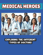 Medical Heroes Exploring the Different Types of Doctors