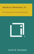 Medical Hypnosis, V1: The Principles of Hypnotherapy