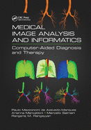 Medical Image Analysis and Informatics: Computer-Aided Diagnosis and Therapy