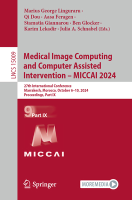 Medical Image Computing and Computer Assisted Intervention - MICCAI 2024: 27th International Conference, Marrakesh, Morocco, October 6-10, 2024, Proceedings, Part IX - Linguraru, Marius George (Editor), and Dou, Qi (Editor), and Feragen, Aasa (Editor)