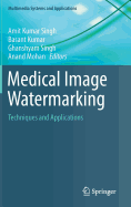 Medical Image Watermarking: Techniques and Applications