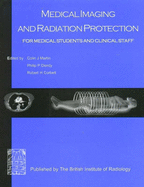 Medical Imaging and Radiation Protection: For Medical Students and Clinical Staff - Martin, Colin J., and Dendy, P.P., and Corbett, Robert H.