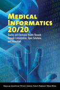 Medical Informatics 20/20: Quality and Electronic Health Records Through Collaboration, Open Solutions, and Innovation: Quality and Electronic Health Records Through Collaboration, Open Solutions, and Innovation