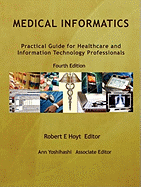Medical Informatics: A Practical Guide for Healthcare and Information Technology Professionals