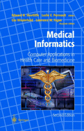 Medical Informatics: Computer Applications in Health Care and Biomedicine
