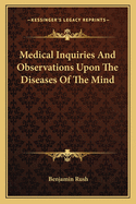 Medical Inquiries And Observations Upon The Diseases Of The Mind