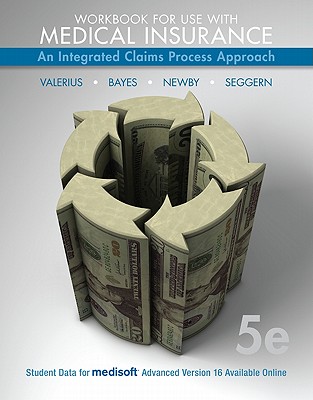 Medical Insurance: An Integrated Claims Process Approach - Valerius, Joanne D, and Bayes, Nenna L, Ba, Med, and Newby, Cynthia, Cpc