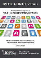 Medical Interviews - a Comprehensive Guide to Ct, St and Registrar Interview Skills: Over 120 Medical Interview Questions, Techniques and NHS Topics Explained
