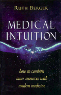 Medical Intuition: How to Combine Inner Resources with Modern Medicine