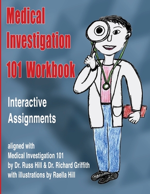 Medical Investigation 101 Workbook: Interactive Assignments Aligned with Medical Investigation 101 - Griffith, Richard, and Hill, Russ