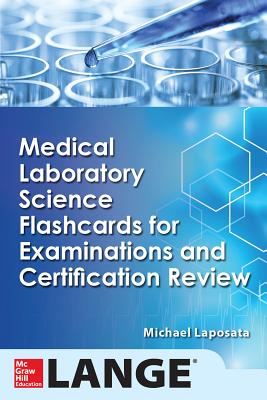 Medical Laboratory Science Flash Cards for Examinations and Certification Review - Laposata, Michael, MD