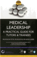 Medical Leadership: A Practical Guide for Tutors & Trainees: Study Text