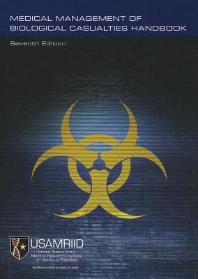 Medical Management of Biological Casualties Handbook - Army Medical Research Institute for Infectious Diseases (U S ) (Editor), and Dembek, Zygmunt F (Editor)