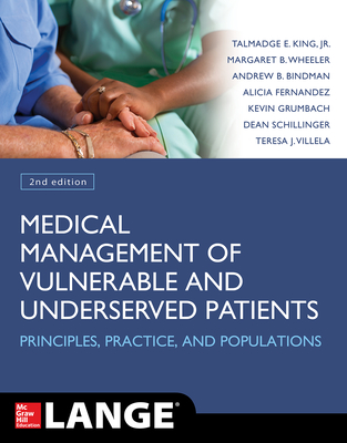 Medical Management of Vulnerable and Underserved Patients: Principles, Practice, Populations, Second Edition - King, Talmadge E, and Wheeler, Margaret B, and Fernandez, Alicia