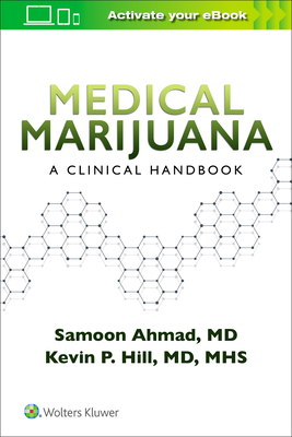 Medical Marijuana: A Clinical Handbook - Ahmad, Samoon, M.D., and Hill, Kevin P.