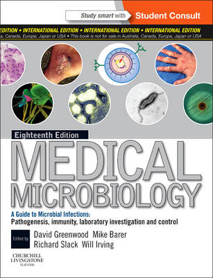 Medical Microbiology: A Guide to Microbial Infections: Pathogenesis, Immunity, Laboratory Diagnosis and Control - Greenwood, David