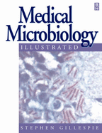 Medical Microbiology Illustrated - Gillespie, S H