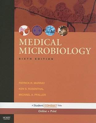 Medical Microbiology: With Student Consult Online Access - Murray, Patrick R, PhD, and Rosenthal, Ken, PhD, and Pfaller, Michael A, MD