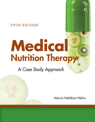 Medical Nutrition Therapy: A Case-Study Approach - Nelms, Marcia