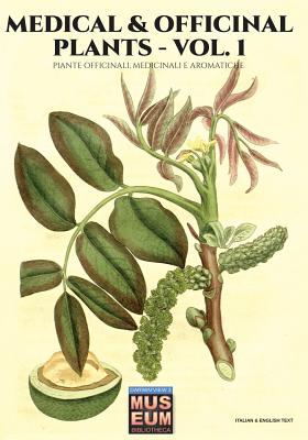 Medical & Officinal Plants - VOL. 1: Piante officinali, medicinali e aromatiche - Woodville, William, and Parimbelli, Marco (Editor)