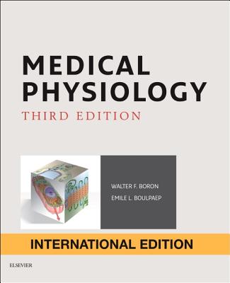 Medical Physiology, International Edition: Medical Physiology, International Edition - Boron, Walter F., and Boulpaep, Emile L.