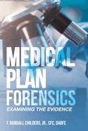Medical Plan Forensics: Examining the Evidence