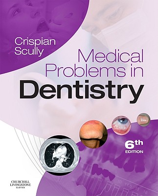 Medical Problems in Dentistry - Scully, Crispian, Dean, MD, PhD