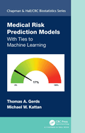 Medical Risk Prediction Models: With Ties to Machine Learning