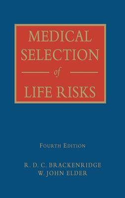 Medical Selection of Life Risks - Elder, W. John (Editor), and Brackenridge, R.D.C. (Editor)