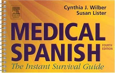 Medical Spanish: The Instant Survival Guide - Wilber, Cynthia J, and Lister, Susan