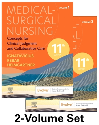 Medical-Surgical Nursing: Concepts for Clinical Judgment and Collaborative Care, 2-Volume Set - Ignatavicius, Donna D, MS, RN, CNE, and Rebar, Cherie R, PhD, MBA, RN, and Heimgartner, Nicole M, RN, CNE