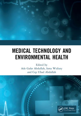 Medical Technology and Environmental Health: Proceedings of the Medicine and Global Health Research Symposium (Mores 2019), 22-23 October 2019, Bandung, Indonesia - Abdullah, Ade Gafar (Editor), and Widiaty, Isma (Editor), and Abdullah, Cep Ubad (Editor)