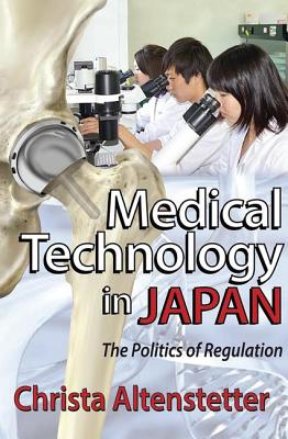 Medical Technology in Japan: The Politics of Regulation - Altenstetter, Christa