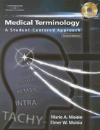Medical Terminology: A Student-Centered Approach - Moisio, Marie A, M.A., R.H.I.A., and Moisio, Elmer W, PH.D., R.N.